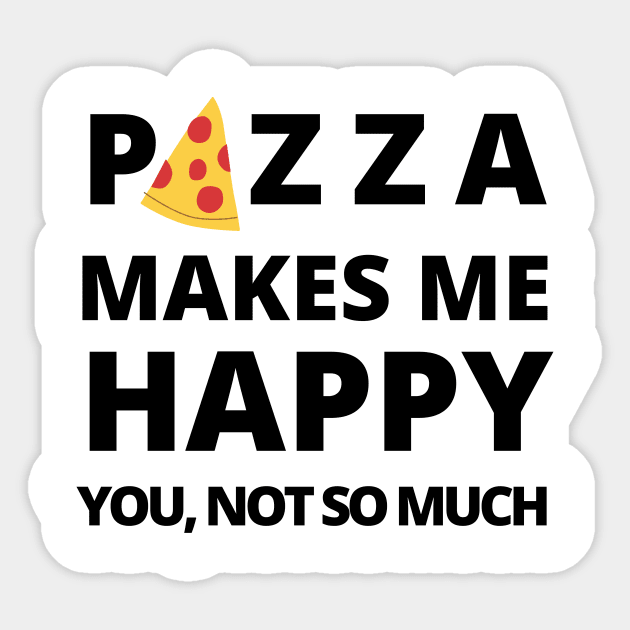 Happy Pizza Joke Cute Funny Foodie Shirt Laugh Food Hungry Snack Gift Sarcastic Happy Fun Introvert Awkward Geek Hipster Silly Inspirational Motivational Birthday Present Sticker by EpsilonEridani